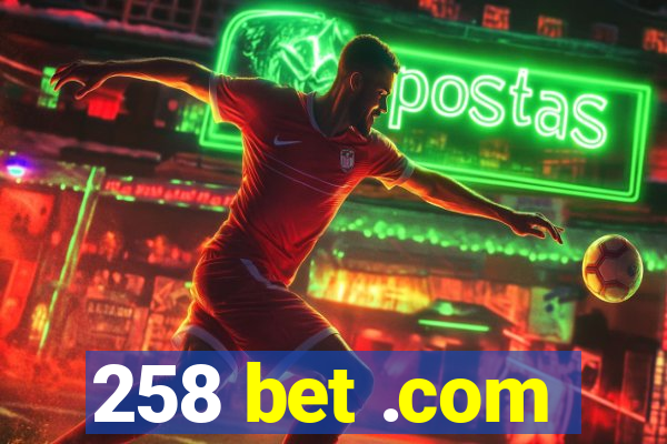 258 bet .com